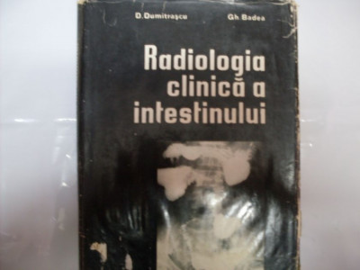 Radiologia Clinica A Intestinului - D. Dumitrascu Gh. Badea ,550558 foto