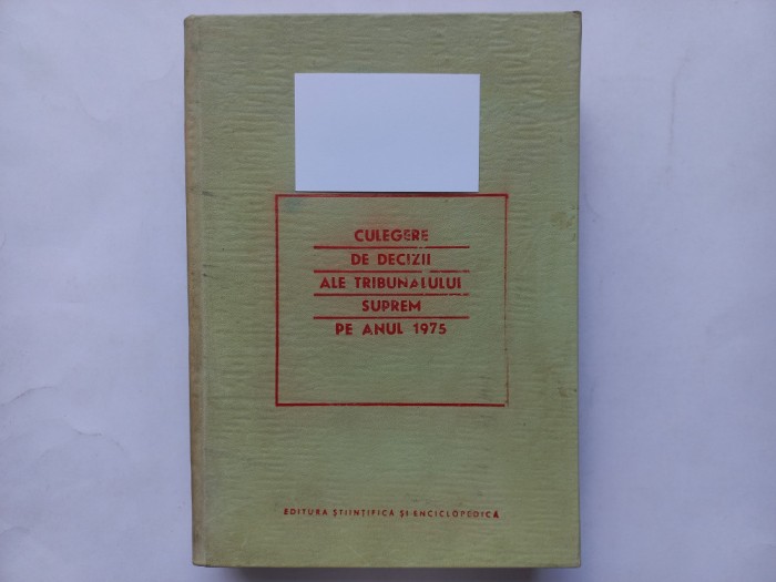 CULEGERE DE DECIZII ALE TRIBUNALULUI SUPREM PE ANUL 1975 [ TIRAJ MIC]