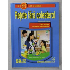 RETETE FARA COLESTEROL de VICTORIA PADURET , ANII &#039; 2000