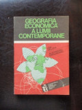 GEOGRAFIA ECONOMICA A LUMII CONTEMPORANE - ION VELCEA