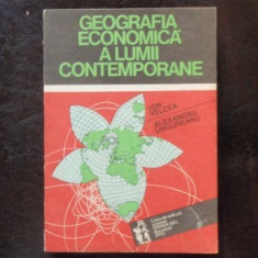 GEOGRAFIA ECONOMICA A LUMII CONTEMPORANE - ION VELCEA