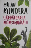 Sarbatoarea neinsemnatatii - Milan Kundera - Roman Beletristica