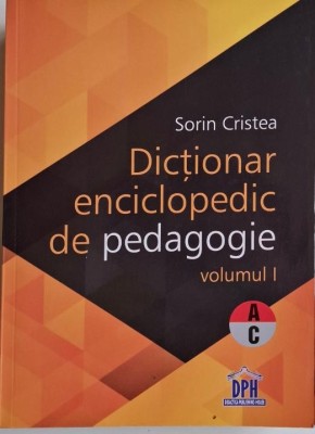 Dictionar enciclopedic de pedagogie, vol. I (A-C) &amp;ndash; Sorin Cristea foto