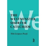 Shorter Catechism with Scripture Proofs