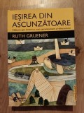 Iesirea din ascunzatoare- Ruth Gruener