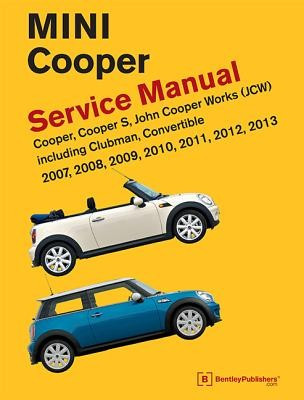Mini Cooper (R55, R56, R57) Service Manual: 2007, 2008, 2009, 2010, 2011, 2012, 2013: Cooper, Cooper S, John Cooper Works (Jcw) Including Clubman, Con foto