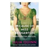 Because of Miss Bridgerton, Julia Quinn