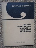 Procese Polistocastice Aplicate La Fenomenele De Transfer - Octavian Iordache