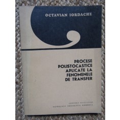 Procese Polistocastice Aplicate La Fenomenele De Transfer - Octavian Iordache