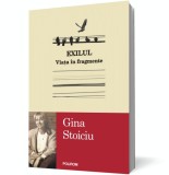Exilul. Viata in fragmente - Gina Stoiciu - Editura Polirom