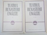 TEATRUL RENASTERII ENGLEZE , 2 VOL. , 1964