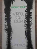 VARFUL CU DOR POEZII PRINCEPS 900 DE EX. (CU DEDICATIA AUTORULUI)-VASILE FILIP