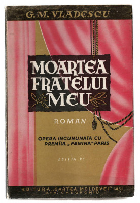 Moartea fratelui meu - G. M. Vladescu, Ed. Cartea Moldovei, 1934, premiul Femina foto