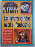 La limita dintre real si fantastic, colectia Misterele Lumii, 1998, 220 pagini, 36, Albastru
