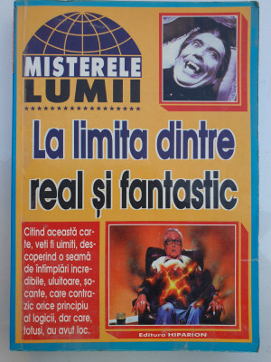 la limita dintre real si fantastic, colectia Misterele Lumii, 1998, 220 pagini foto