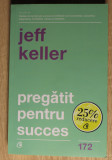 Pregătit pentru succes - Jeff Keller