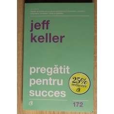Pregătit pentru succes - Jeff Keller