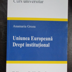 Uniunea Europeana. Drept institutional-Anamaria Groza
