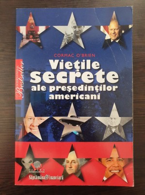 VIETILE SECRETE ALE PRESEDINTILOR AMERICANI - Cormac O&amp;#039; Brien foto