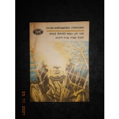 LOUIS SEBASTIEN MERCIER - ANUL 2440 SAU UN VIS CUM N-A MAI FOST BPT 1263