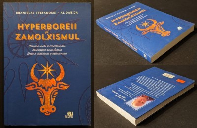 HYPERBOREII si ZAMOLXISMUL Branislav Stefanoski Al-Dabija 318 pag ilustrata. Radacinile Crestinismului. Izvoare Vechi. Inscriptiile Sinaia. Arheologie foto