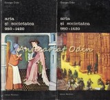 Cumpara ieftin Arta si Societatea 980-1420 Vol. I+II, Georges Duby, Meridiane 1981, Istorie Medievala, Bucuresti