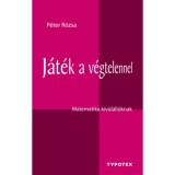 J&aacute;t&eacute;k a v&eacute;gtelennel - Matematika k&iacute;v&uuml;l&aacute;ll&oacute;knak - P&eacute;ter R&oacute;zsa