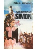 Paul Feval - Capitanul Simon (Editia: 1993)