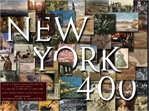 NEW YORK 400. A VISUAL HISTORY OF AMERICA&#039;S GREATEST CITY - JOHN THORN (TEXT IN LIMBA ENGLEZA)