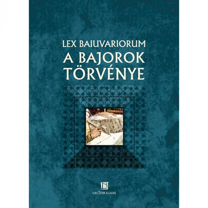 Lex Baiuvariorum - A bajorok t&ouml;rv&eacute;nye