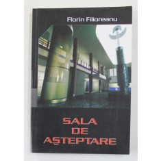SALA DE ASTEPTARE de FLORIN FILIOREANU , 2005