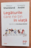 Legaturile care ne tin in viata - Rebecca Shankland, Christophe Andre, 2021, Trei