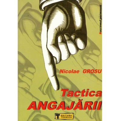 Nicolae Grosu - Tactica angajarii - 134796 foto