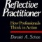 The Reflective Practitioner: How Professionals Think in Action