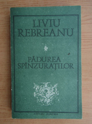 Liviu Rebreanu - Pădurea sp&amp;icirc;nzuraților foto