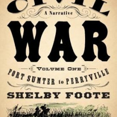 The Civil War: A Narrative: Volume 1: Fort Sumter to Perryville