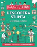 Cumpara ieftin Educația STEM. Descoperă știința. Universul materiei