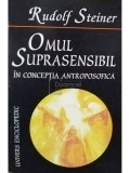 Rudolf Steiner - Omul suprasensibil in conceptia antroposofica (editia 1998)