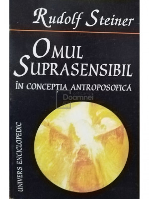 Rudolf Steiner - Omul suprasensibil in conceptia antroposofica (editia 1998) foto