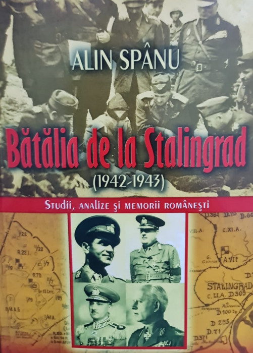 BATALIA DE LA STALINGRAD 1942-1943 STUDII ANALIZE SI MEMORII VETERAN DE RAZBOI