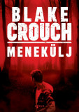 Menek&uuml;lj - Blake Crouch