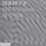 10x10_3 | Carlos Jimenez, Luis Fernandez-Galiano, Joseph Grima, Phaidon Press Ltd