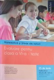 MATEMATICA SI STIINTE ALE NATURII, EVALUARE PENTRU CLASA A VI-A - TESTE-CLAUDIA GROZA SI COLAB.-252841