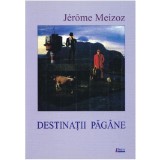 Destinatii pagane | Jerome Meizoz