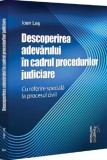 Descoperirea adevarului in cadrul procedurilor judiciare - Ioan Les - Editura Universul Juridic