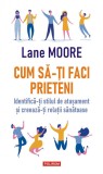 Cumpara ieftin Cum Sa-Ti Faci Prieteni, Lane Moore - Editura Polirom