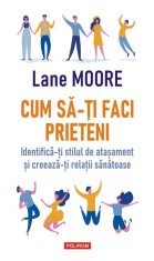 Cum Sa-Ti Faci Prieteni, Lane Moore - Editura Polirom