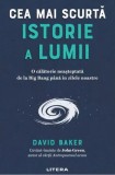 Cea mai scurtă istorie a lumii David Baker Paperback Litera Carte Istorie Educativa