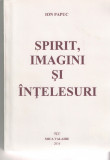 Spirit, imagini si intelesuri - Ion Papuc, Ed. Mica Valahie, 2016, brosata, Alta editura