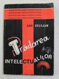 TRADAREA INTELECTUALILOR de ANA SELEJAN , 1992